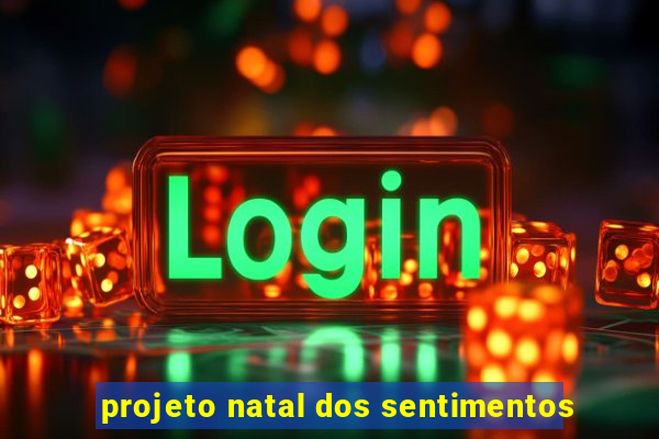 projeto natal dos sentimentos